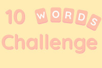 10 Words Challenge